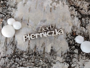 Napis ZJEDZ PIERNICZKA tekturka